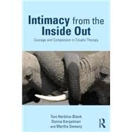 Intimacy from the Inside Out: Courage and Compassion in Couple Therapy