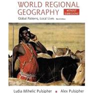 World Regional Geography (without Subregions) Global Patterns, Local Lives