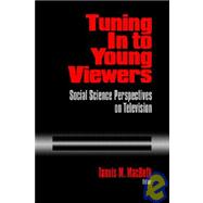 Tuning in to Young Viewers : Social Science Perspectives on Television