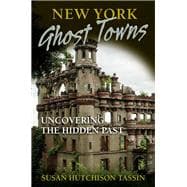 New York Ghost Towns Uncovering the Hidden Past