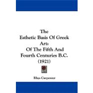 Esthetic Basis of Greek Art : Of the Fifth and Fourth Centuries B. C. (1921)