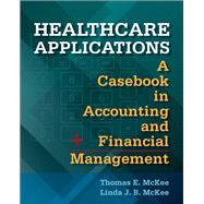 Healthcare Applications:  A Casebook in Accounting and Financial Management