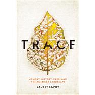 Trace Memory, History, Race, and the American Landscape