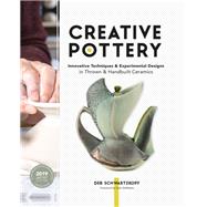 Creative Pottery; Innovative Techniques and Experimental Designs in Thrown and Handbuilt Ceramics