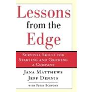 Lessons From the Edge Survival Skills for Starting and Growing a Company