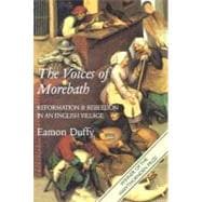 The Voices of Morebath; Reformation and Rebellion in an English Village