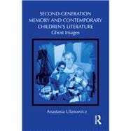 Second-Generation Memory and Contemporary ChildrenÆs Literature: Ghost Images