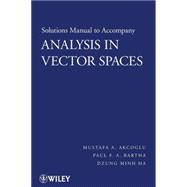 Solutions Manual to accompany Analysis in Vector Spaces