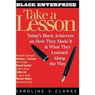 Take a Lesson : Today's Black Achievers on How They Made It and What They Learned along the Way