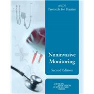 AACN Protocols for Practice: Noninvasive Monitoring, Second Edition