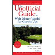 The Unofficial Guide<sup>®</sup> to Walt Disney World<sup>®</sup> for Grown-Ups, 4th Edition