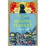 The Case of the Missing Servant: A Vish Puri Mystery