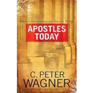 Apostles Today : Biblical Government for Biblical Power
