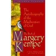 The Book of Margery Kempe: The Autobiography of the Madwoman of God