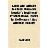 Songs with Lyrics by Leo Robin : Diamonds Are a Girl's Best Friend, Prisoner of Love, Thanks for the Memory, It Was Written in the Stars
