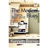 The Medical Blues: Poems 2007-2010