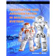 Negotiation and Argumentation in Multi-Agent Systems: Fundamentals, Theories, Systems and Applications