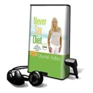 Never Say Diet: Make Five Decisions and Break the Fat Habit for Good, Library Edition