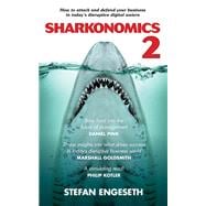 Sharkonomics How to Attack and Defend Your Business in Today’s Disruptive Digital Waters