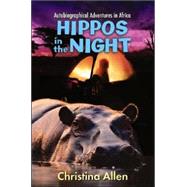 Hippos in the Night: Autobiographical Adventures in Africa
