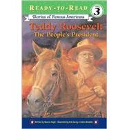 Teddy Roosevelt : The People's President