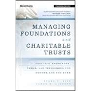 Managing Foundations and Charitable Trusts Essential Knowledge, Tools, and Techniques for Donors and Advisors