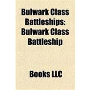 Bulwark Class Battleships : Bulwark Class Battleship, Hms Repulse, Hms Caledonia, Hms Royal Alfred, Hms Royal Oak, Hms Zealous, Hms Ocean