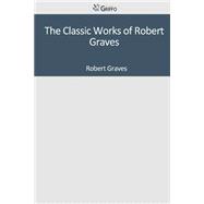 The Classic Works of Robert Graves