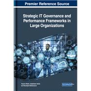 Strategic It Governance and Performance Frameworks in Large Organizations