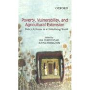 Poverty, Vulnerability, and Agricultural Extension Policy Reforms in a Globalizing World