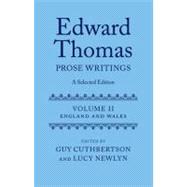 Edward Thomas: Prose Writings: A Selected Edition Volume II:  England and Wales