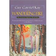 The Wandering Fire Book Two of the Fionavar Tapestry