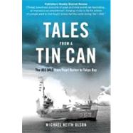 Tales From a Tin Can  The USS Dale from Pearl Harbor to Tokyo Bay