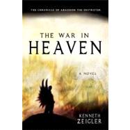 The War in Heaven: The Chronicle of Abaddon the Destroyer