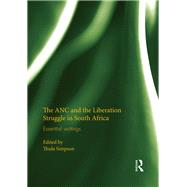 The ANC and the Liberation Struggle in South Africa: Essential writings