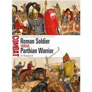 Roman Soldier Vs Parthian Warrior