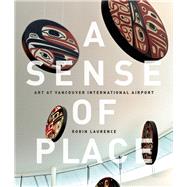 A Sense of Place Art at Vancouver International Airport