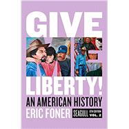 Give Me Liberty!: An American History (Seagull Sixth Edition) (Vol. Volume Two) (with Ebook, InQuizitive, and History Skills Tutorials)