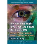 The Past That Might Have Been, the Future That May Come