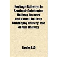 Heritage Railways in Scotland : Caledonian Railway, Bo'ness and Kinneil Railway, Strathspey Railway, Isle of Mull Railway