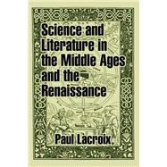 Science and Literature in the Middle Ages and the Renaissance