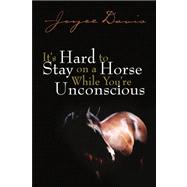 It's Hard to Stay on A Horse While You're Unconscious : While You're Unconscious