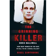 The Grinning Killer Chris Halliwell - How Many Women Do You Have to Kill to Be a Serial Killer?