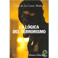 La Logica Del Terrorismo/ the Logic of Terrorism