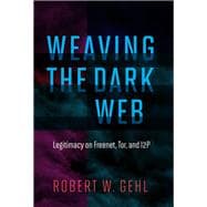 Weaving the Dark Web Legitimacy on Freenet, Tor, and I2P