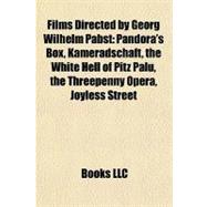 Films Directed by Georg Wilhelm Pabst : Pandora's Box, Kameradschaft, the White Hell of Pitz Palu, the Threepenny Opera, Joyless Street