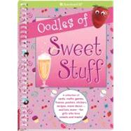 Oodles of Sweet Stuff: A Collection of Cards, Crafts, Games, Frames, Posters, Stickers, Recipes, Room Decor-and Lots More-for Girls Who Love Sweetes and Treats!