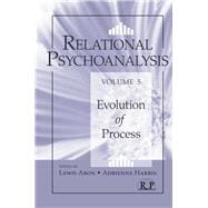 Relational Psychoanalysis, Volume 5: Evolution of Process