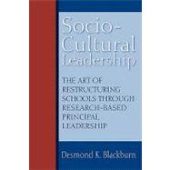 Socio-Cultural Leadership : The art of restructuring schools through research-based principal Leadership