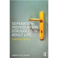 Separation-Individuation Struggles in Adult Life: Leaving Home